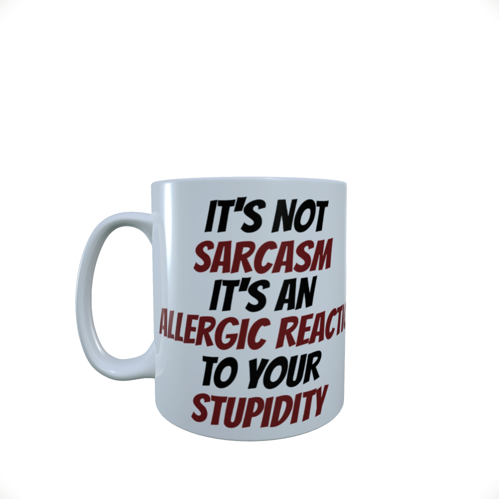 Funny Sarcasm Ceramic Mug, Sarcastic Comment Mug, Coffee Mug